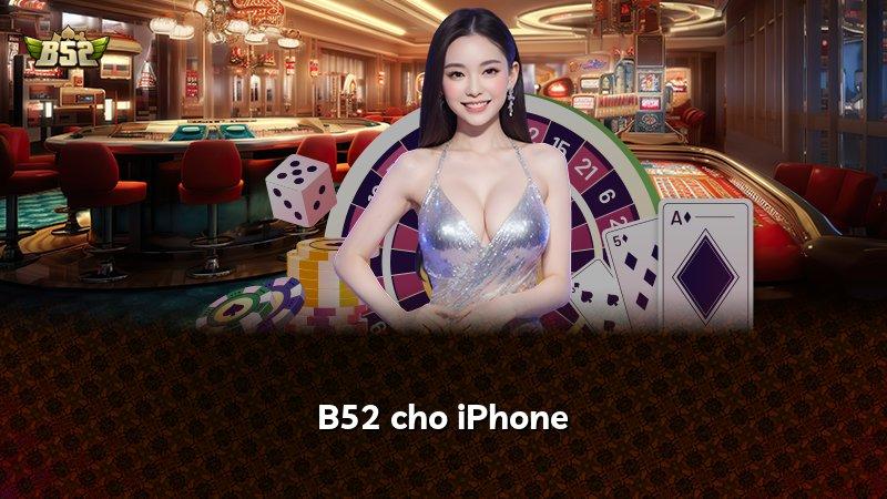 B52 cho iPhone
