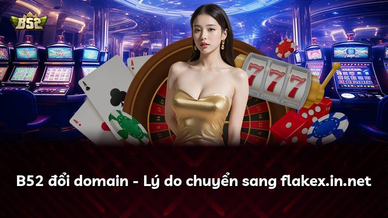 B52 đổi domain - Lý do chuyển sang flakex.in.net