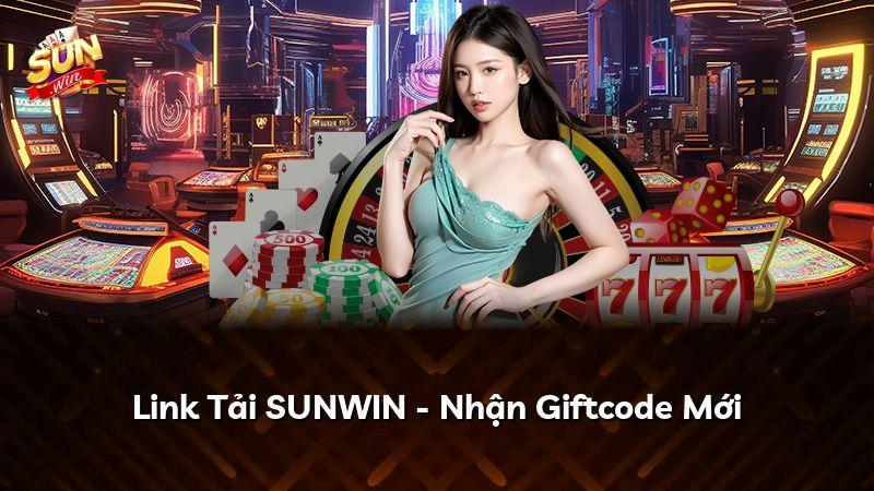 Link Tải SUNWIN - Nhận Giftcode Mới