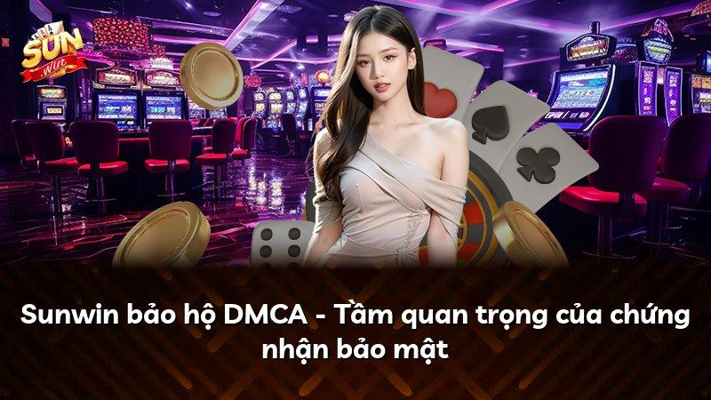 Sunwin bảo hộ DMCA - Tầm quan trọng của chứng nhận bảo mật