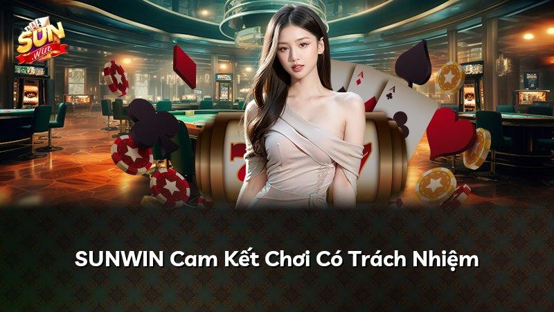 SUNWIN Cam Kết Chơi Có Trách Nhiệm