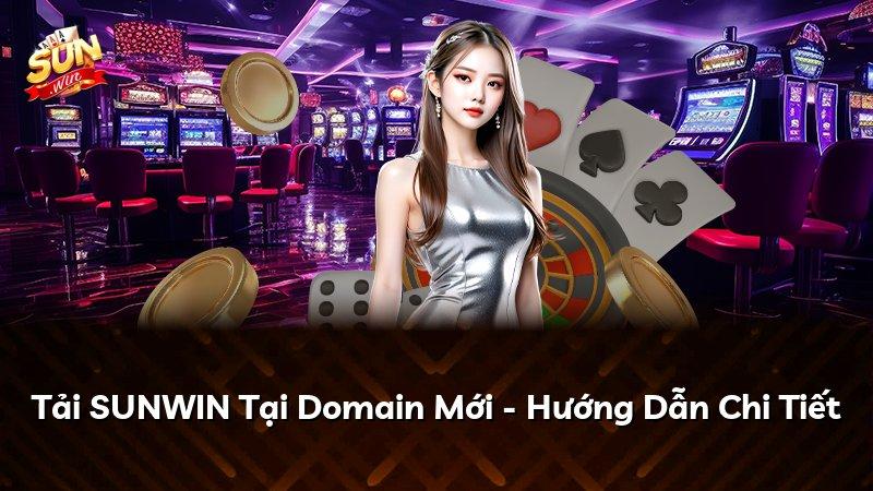 Tải SUNWIN Tại Domain Mới - Hướng Dẫn Chi Tiết
