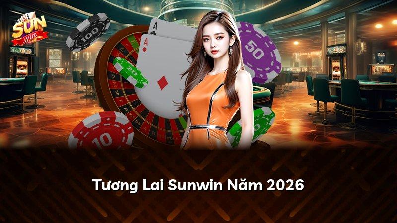 Tương Lai Sunwin Năm 2026